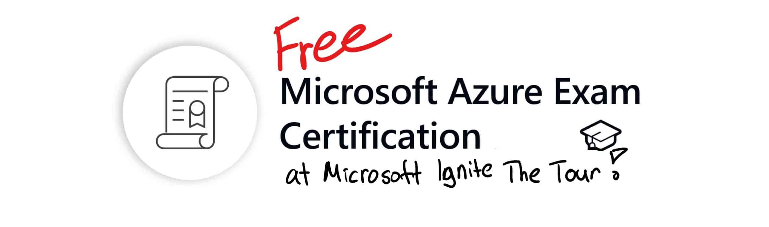 Free Microsoft Certification Exam at Microsoft Ignite The Tour