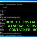 How to Install a Windows Server Container Host