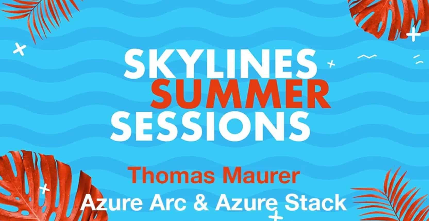 Skylines Summer Sessions - Azure Arc - Azure StackSkylines Summer Sessions - Azure Arc - Azure Stack